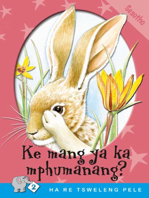 Title details for Ha Re Tsweleng Pele: Level 2 Book 1: Ke Mang Ya Ka by M. P. Dube - Available